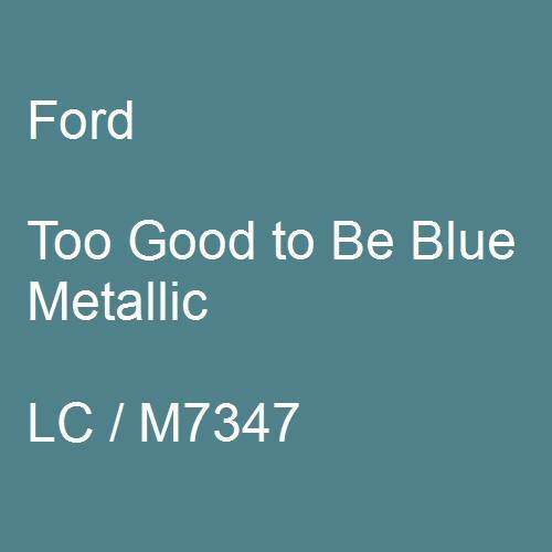 Ford, Too Good to Be Blue Metallic, LC / M7347.